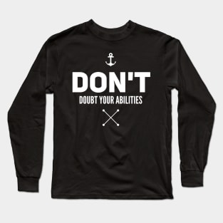 Don't doubts your abilities Long Sleeve T-Shirt